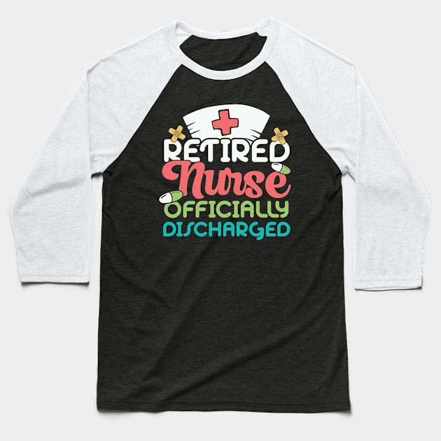 Retired Nurse Officially Discharged Baseball T-Shirt by Kelleh Co. 